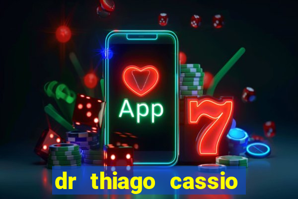 dr thiago cassio santos walmsley de lucena